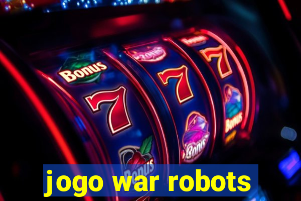 jogo war robots